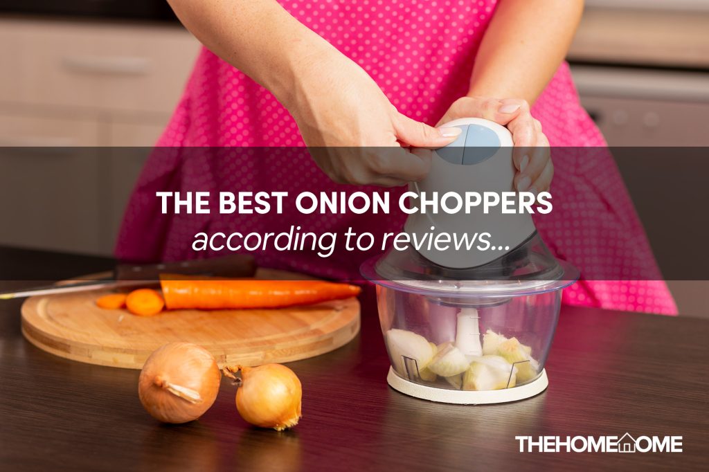 The best onion choppers