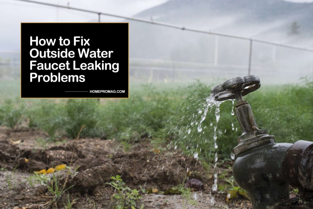 How to fix outside water faucet leaking problems
