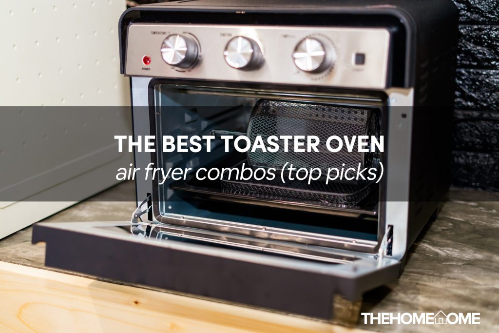 The Best Toaster Oven Air Fryers