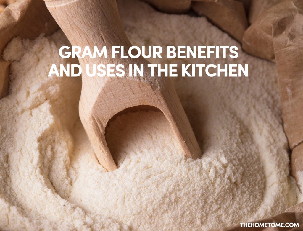 Gram flour benefits and uses in the kitchen