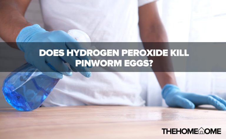 Does Hydrogen Peroxide Kill Pinworm Eggs