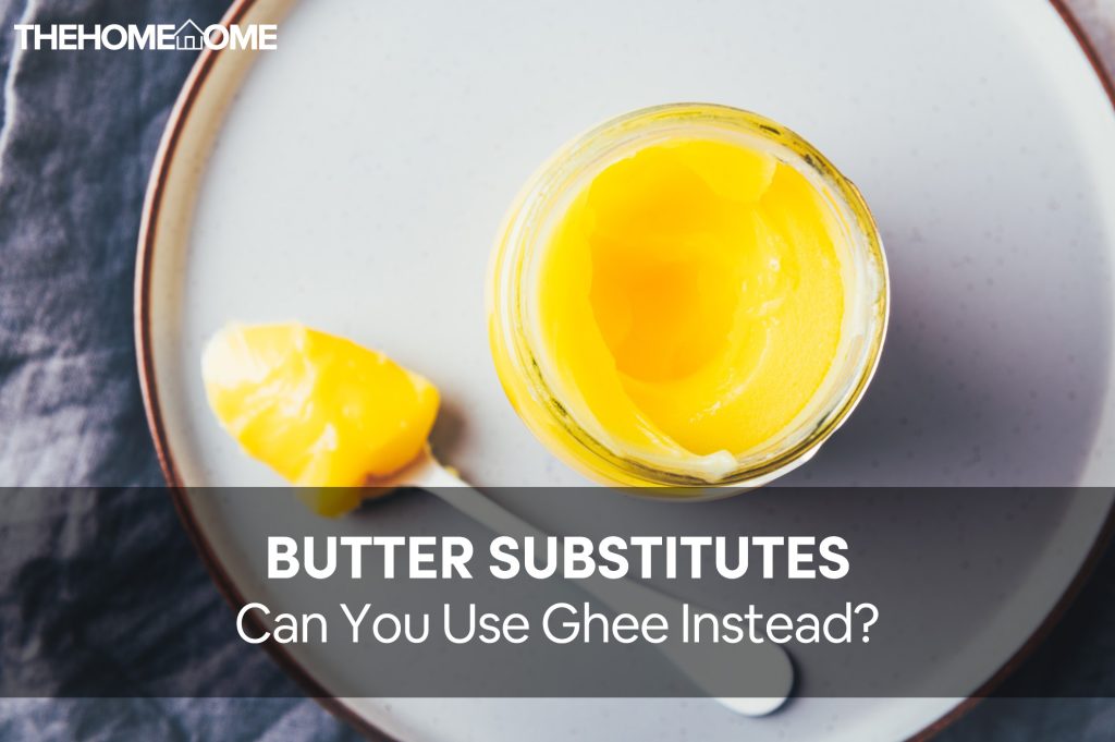 Butter Substitutes: Can You Use Ghee Instead Of Butter?