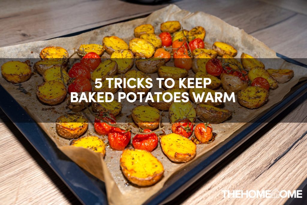 5 Tricks To Keep Baked Potatoes Warm