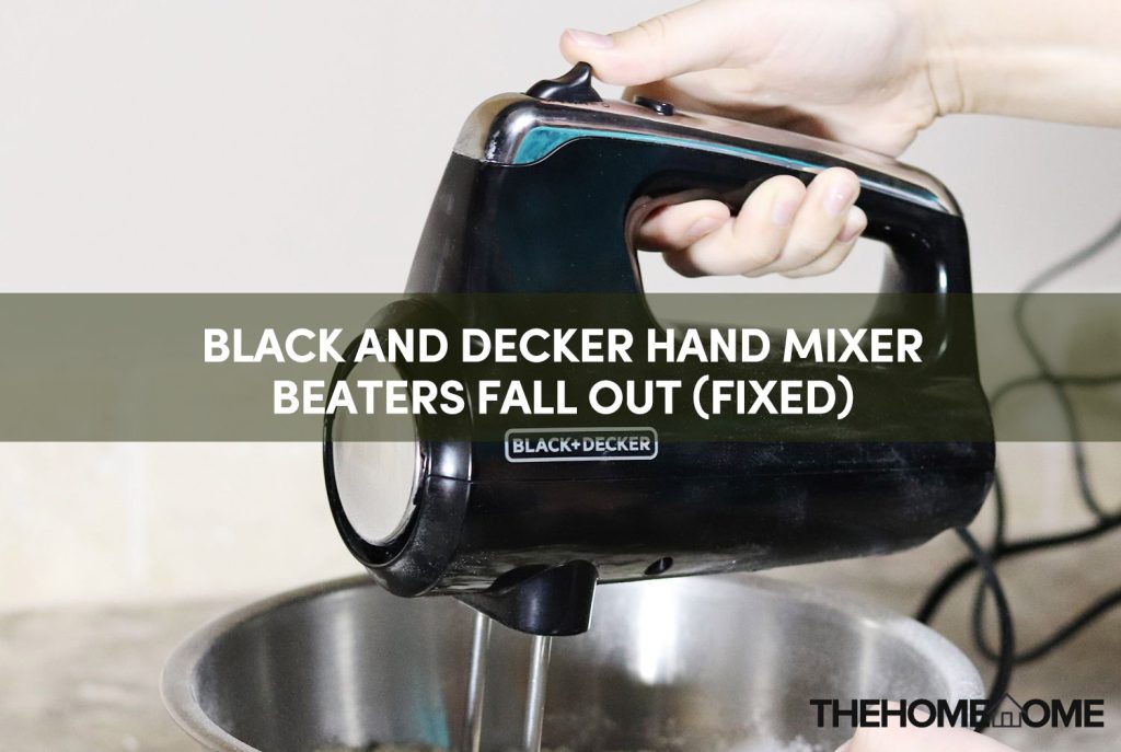 Black And Decker Hand Mixer Beaters Fall Out