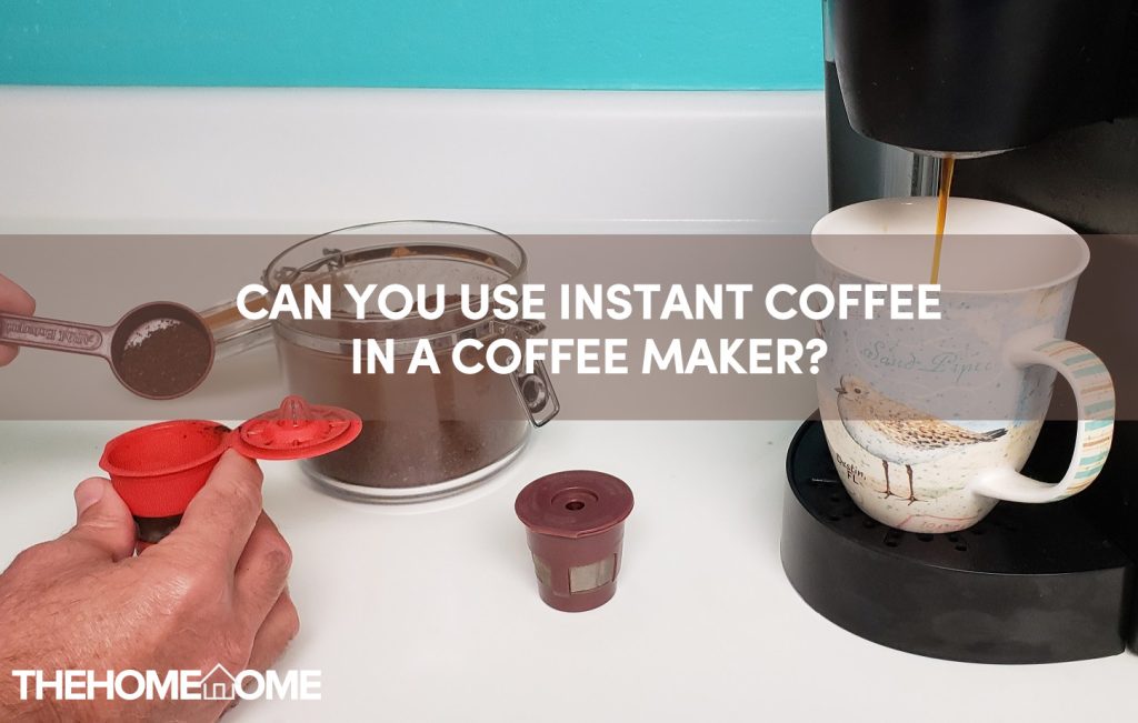 Can You Use Instant Coffee In A Coffee Maker?