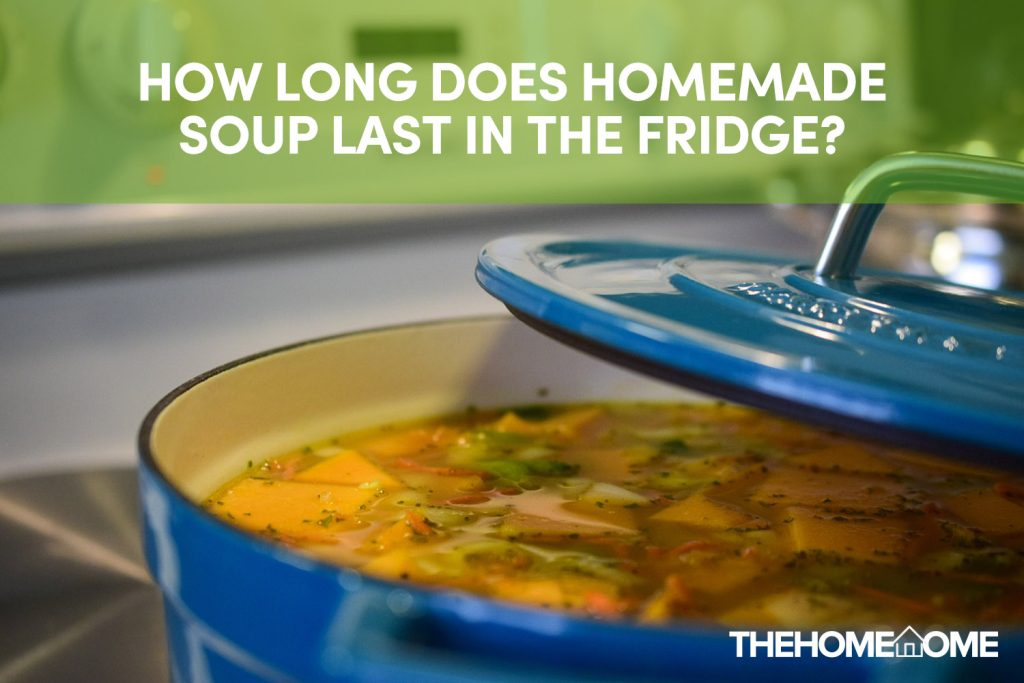 How Long Does Homemade Soup Last In The Fridge?