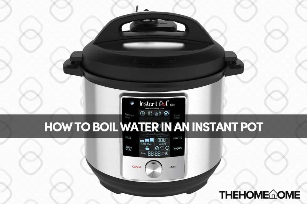 How to Boil Water In An Instant Pot