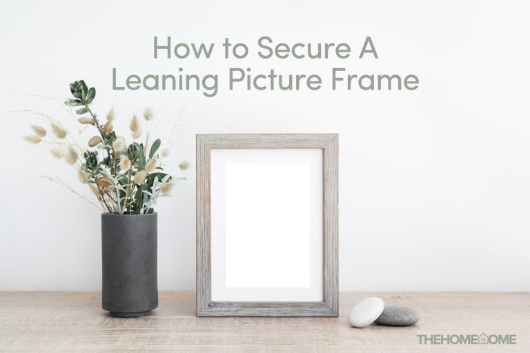 How to Secure A Leaning Picture Frame