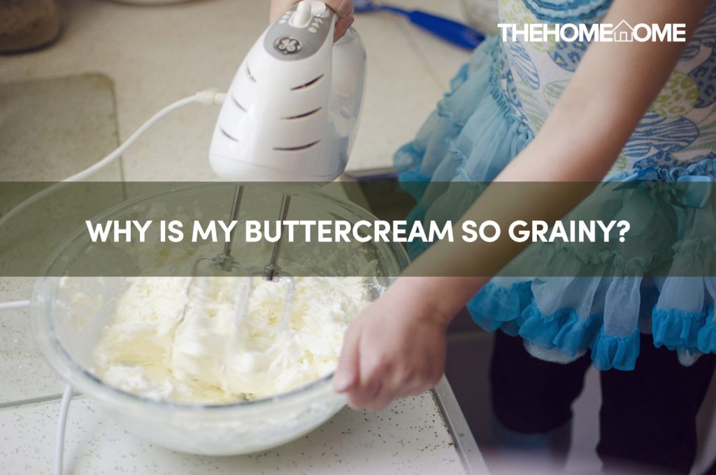 Why Is My Buttercream So Grainy?