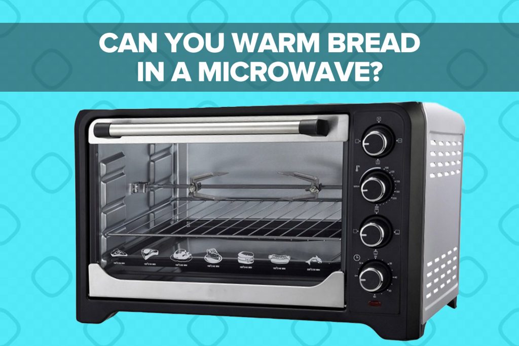 Can you warm bread in a microwave?