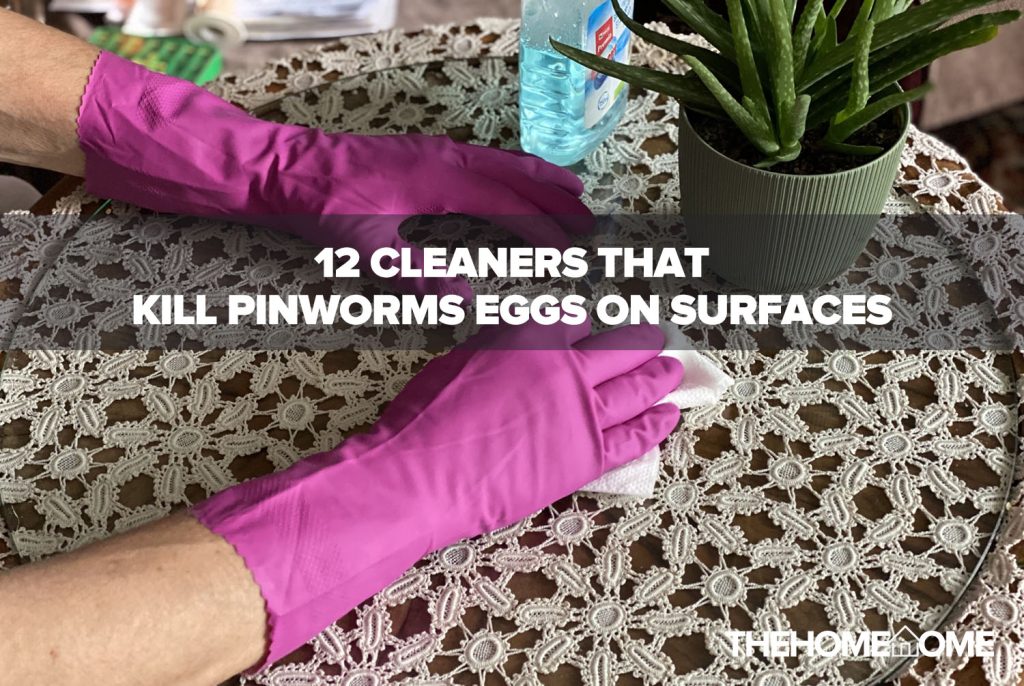 Cleaners That Kill Pinworms Eggs On Surfaces