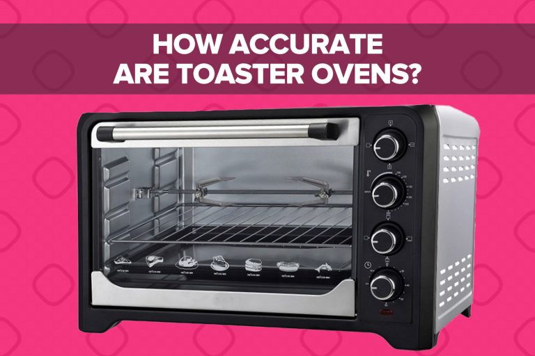 How Accurate Are Toaster Ovens