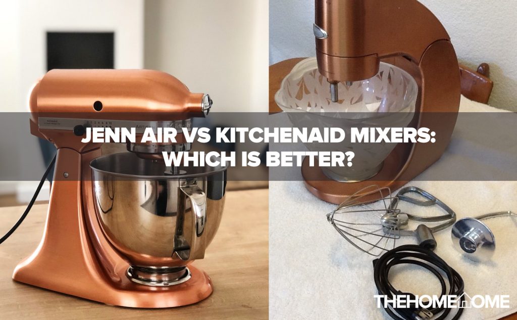 Jenn air vs kitchenaid mixers