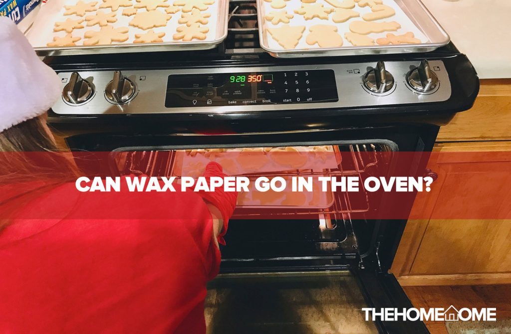 Can Wax Paper Go In The Oven?