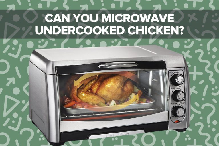 Can You Microwave Undercooked Chicken?