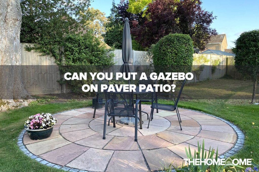 Can You Put A Gazebo On Paver Patio?