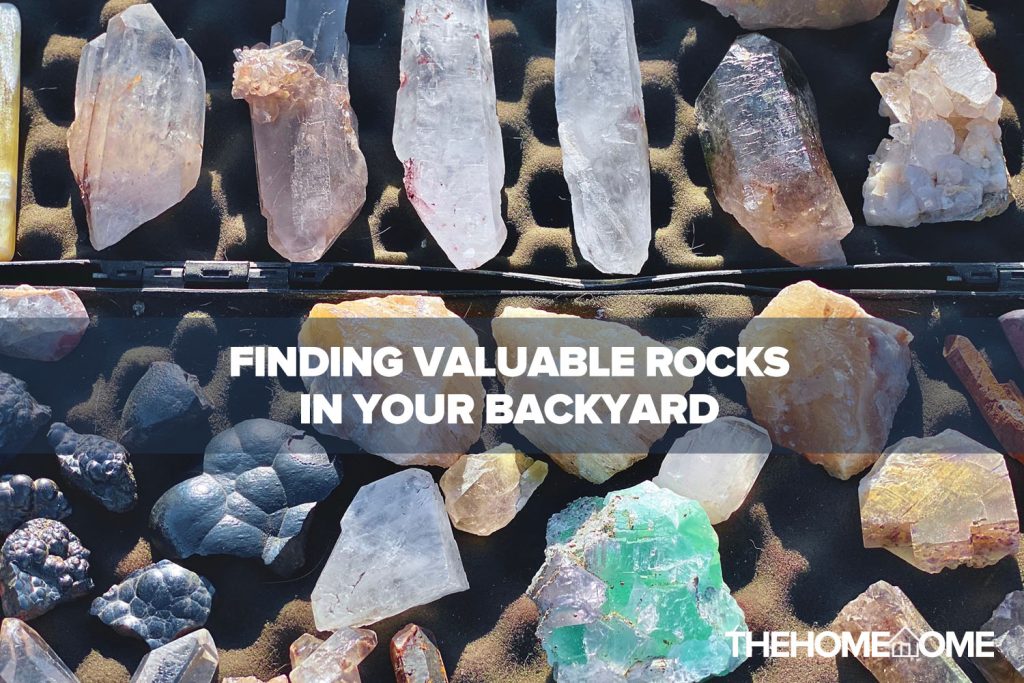Finding Valuable Rocks In Your Backyard (Complete Guide)