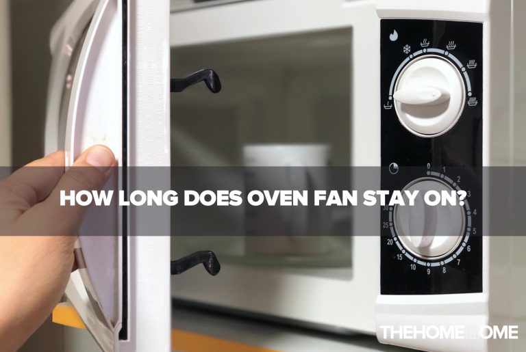 How Long Does Oven Fan Stay On?