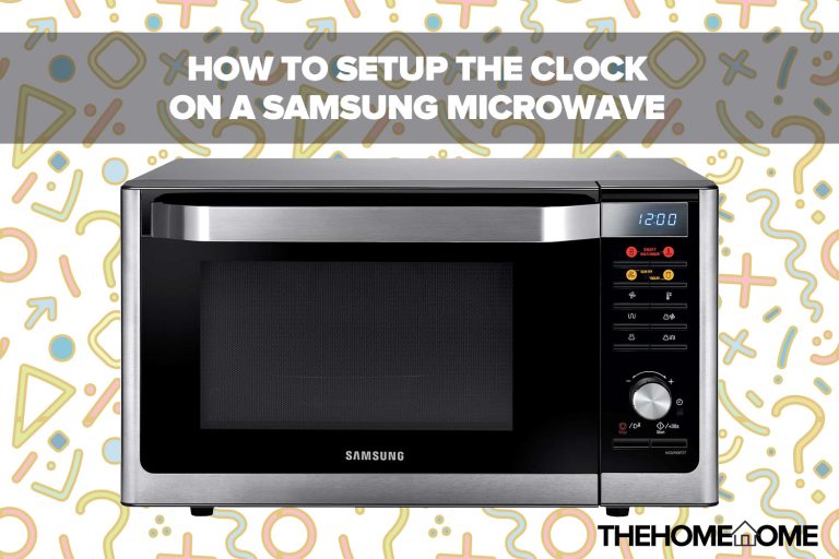 How To Setup The Clock On A Samsung Microwave