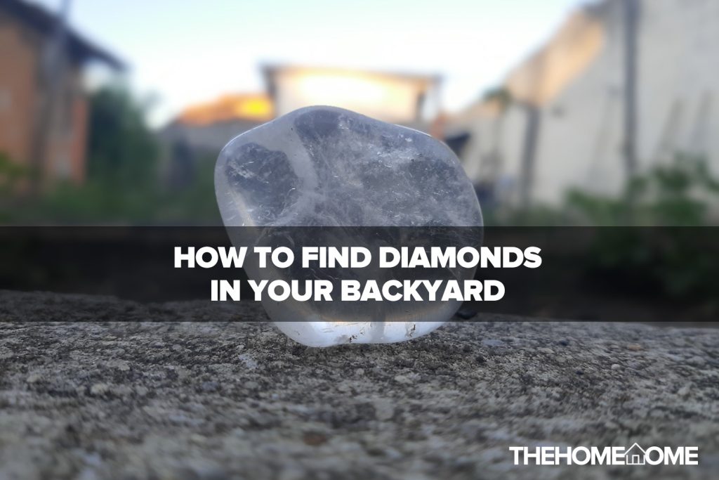How to Find Diamonds In Your Backyard