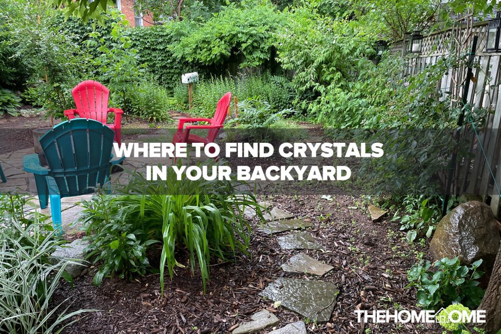 Where to Find Crystals In Your Backyard