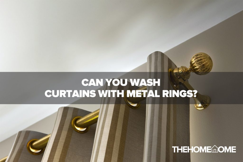 Can You Wash Curtains With Metal Rings?