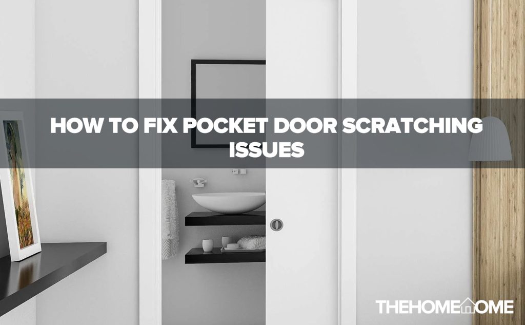 How to Fix Pocket Door Scratching Issues