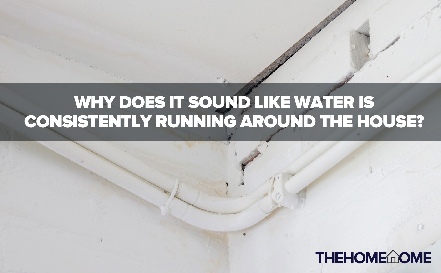 why-does-it-sound-like-water-is-consistently-running-around-the-house