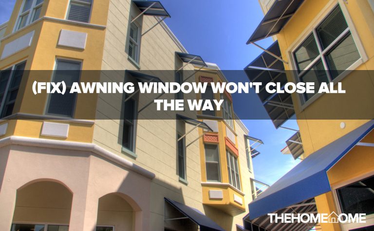 (FIX) Awning Window Won't Close All The Way